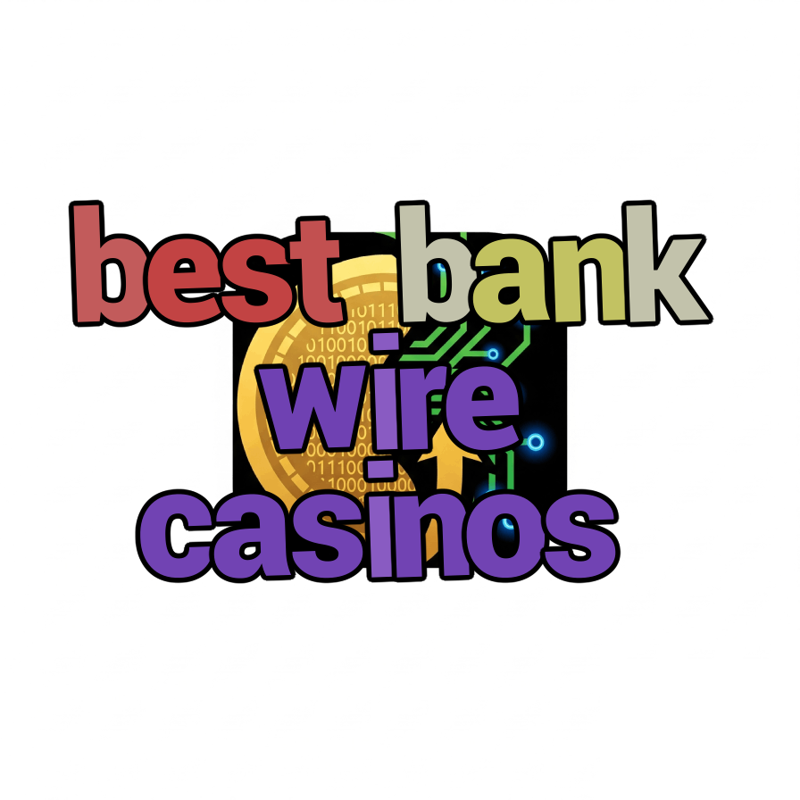 best bank wire casinos